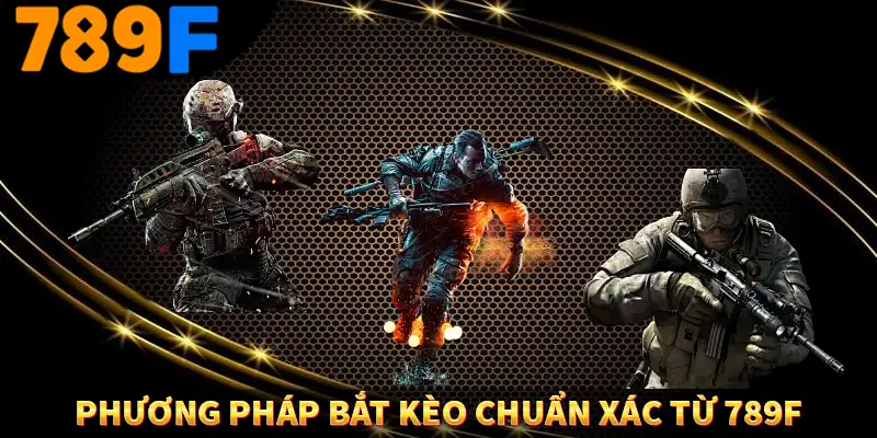 Phương pháp bắt kèo chuẩn xác từ 789F