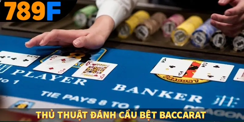 Thủ thật đánh cầu bệt baccarat