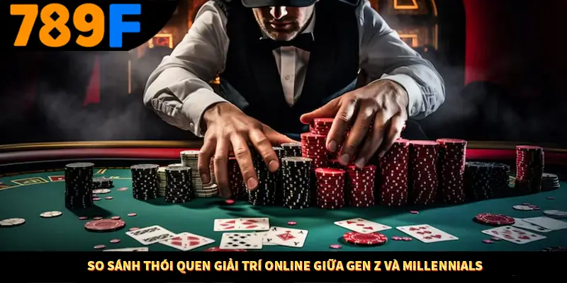 So Sánh Thói Quen Giải Trí Online Giữa Gen Z Và Millennials