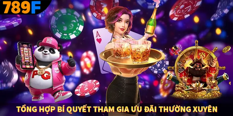 Tổng hợp bí quyết tham gia ưu đãi thường xuyên