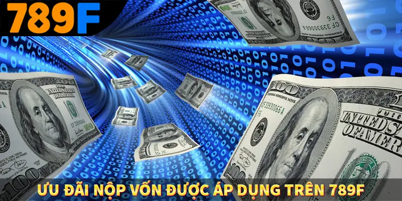 Ưu đãi nộp vốn được áp dụng trên 789F