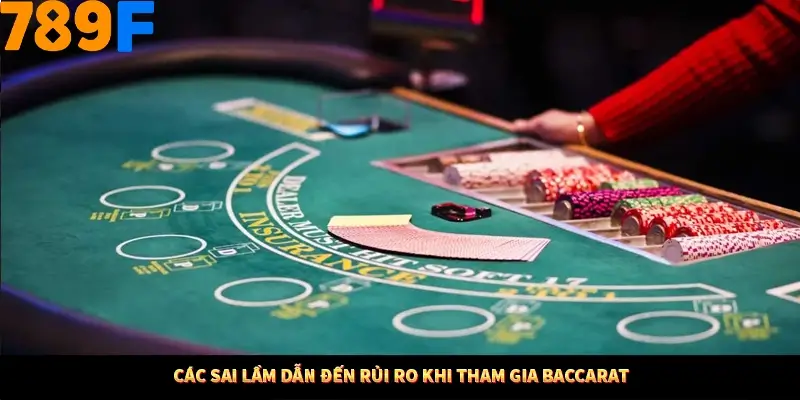 Các sai lầm dẫn đến rủi ro khi tham gia Baccarat