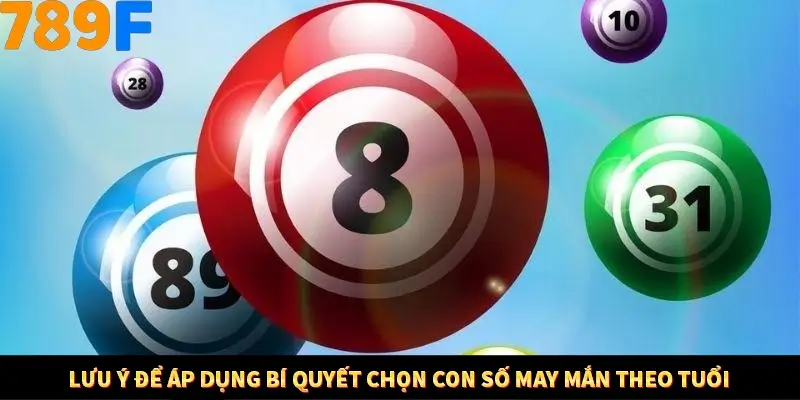 Lưu ý để áp dụng bí quyết chọn con số may mắn theo tuổi
