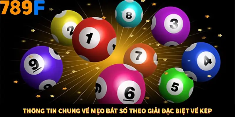 Thông tin chung về mẹo bắt số theo giải đặc biệt về kép