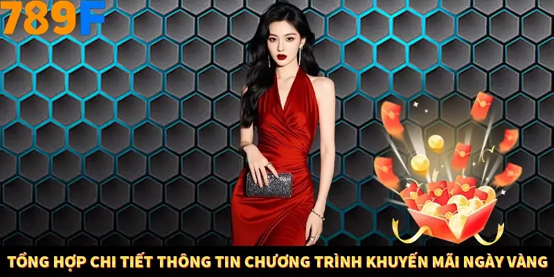 Tổng hợp chi tiết thông tin chương trình khuyến mãi ngày vàng