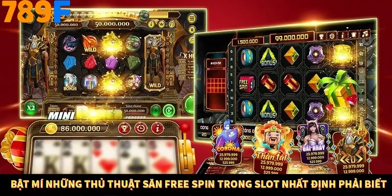 Bật mí những thủ thuật săn free spin trong slot nhất định phải biết