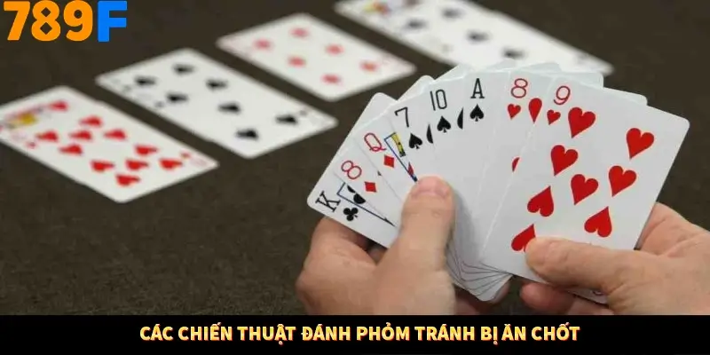 Các chiến thuật đánh phỏm tránh bị ăn chốt Các chiến thuật đánh phỏm tránh bị ăn chốt