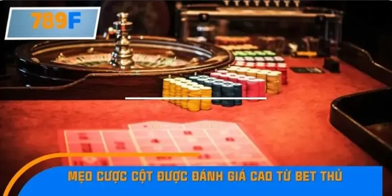 Các mẹo cược cột phổ biến và hiệu quả từ cao thủ