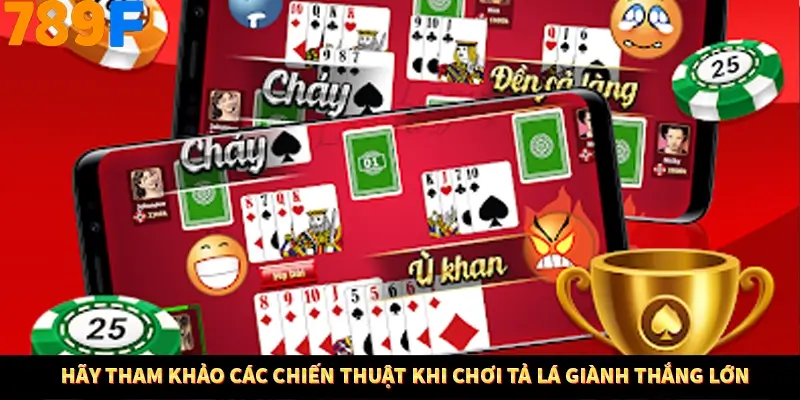 Hãy tham khảo các chiến thuật khi chơi tả lá giành thắng lớn