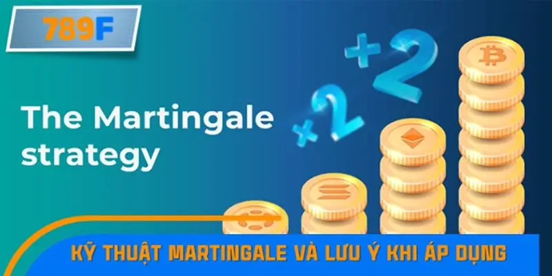 Kỹ thuật Martingale và lưu ý khi áp dụng Kỹ thuật Martingale và lưu ý khi áp dụng