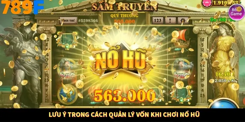 Lưu ý trong cách quản lý vốn khi chơi nổ hũ