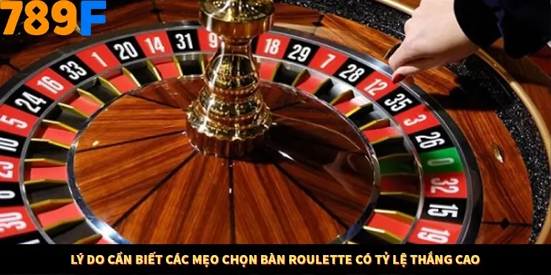 Lý do cần biết các mẹo chọn bàn Roulette có tỷ lệ thắng cao