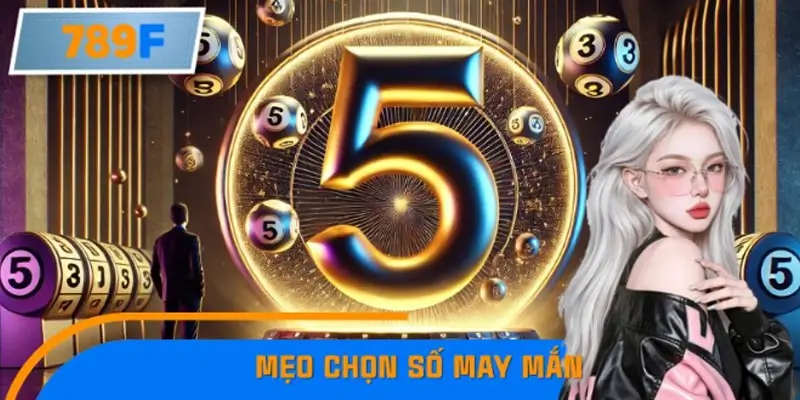 Mẹo Chọn Số May Mắn Theo Tuổi Can Chi