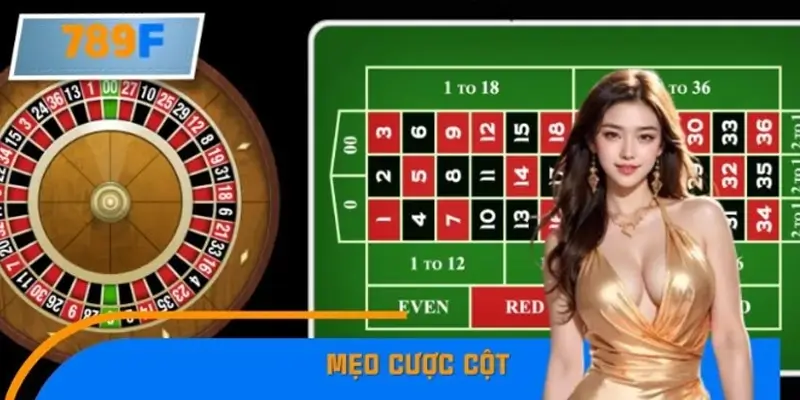Mẹo Cược Cột Trong Roulette Ít Rủi Ro