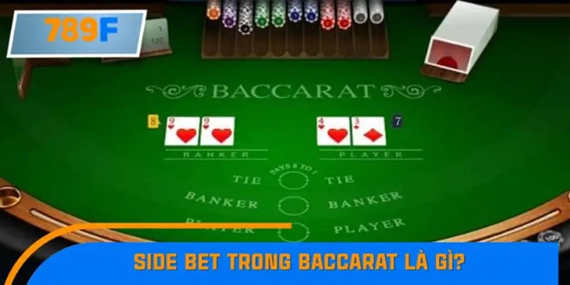 Side Bet trong Baccarat là gì? Side Bet trong Baccarat là gì?
