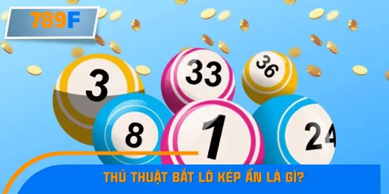 Thủ thuật bắt lô kép ẩn là gì?