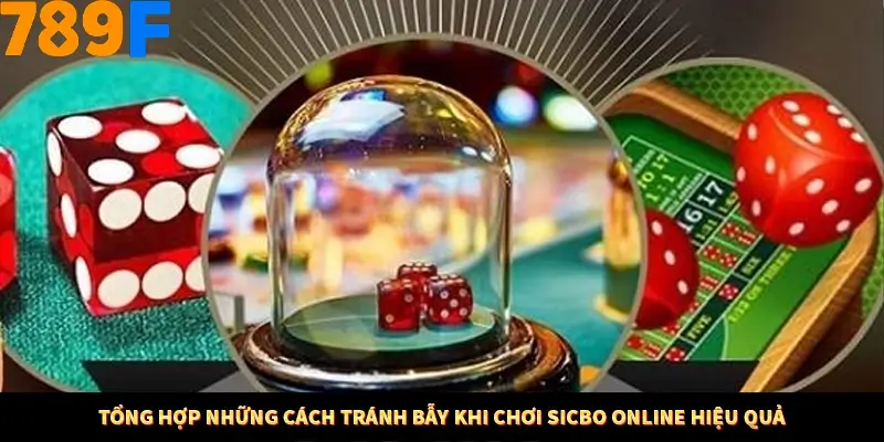 Tổng hợp những cách tránh bẫy khi chơi Sicbo online hiệu quả