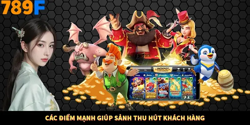 Các điểm mạnh giúp sảnh thu hút khách hàng