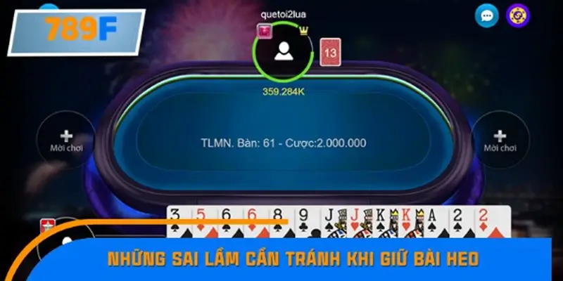 Những sai lầm cần tránh khi giữ bài heo trong Tiến lên