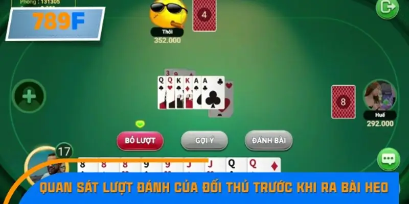 Quan sát lượt đánh của đối thủ trước khi ra bài heo