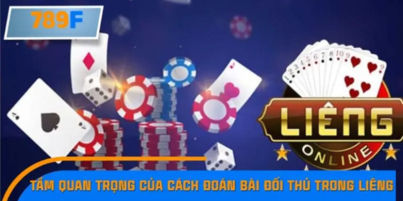 Tầm quan trọng của cách đoán bài đối thủ trong Liêng