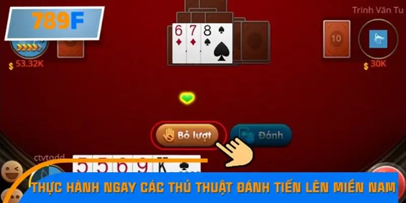 Thực hành ngay các thủ thuật đánh Tiến lên miền Nam